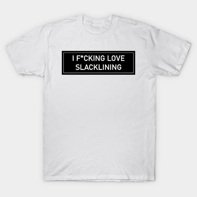 i love slacklining T-Shirt by QUEEN-WIVER